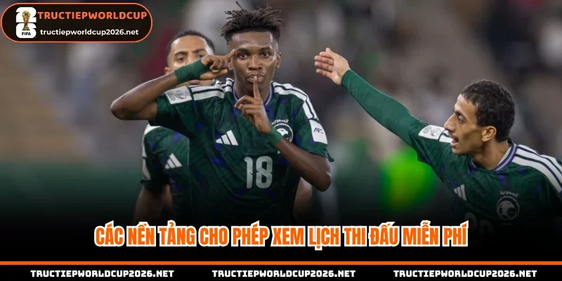 Các nền tảng cho phép xem lịch thi đấu WC miễn phí