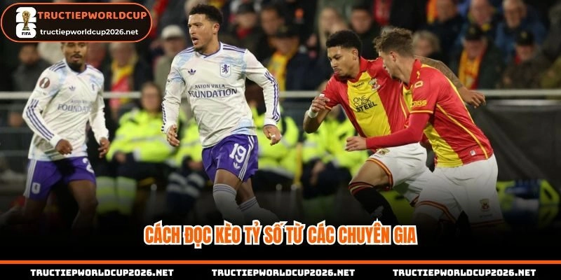 Cách đọc kèo tỷ số từ các chuyên gia