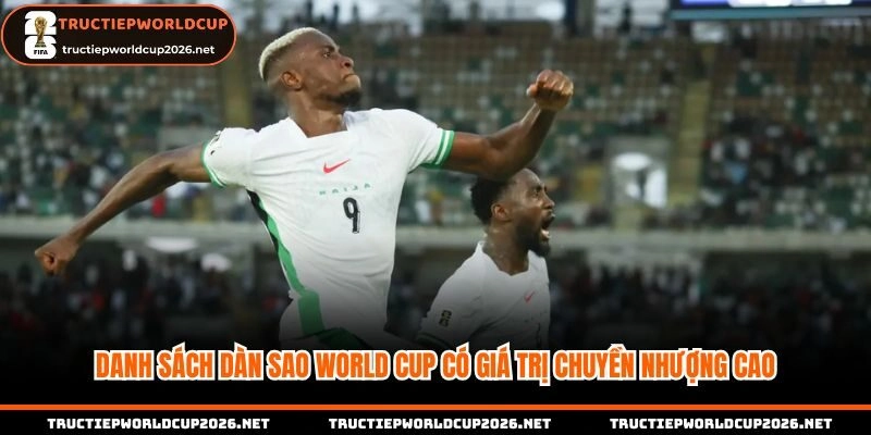 Danh sách dàn sao cầu thủ World Cup có giá trị chuyển nhượng cao nhất