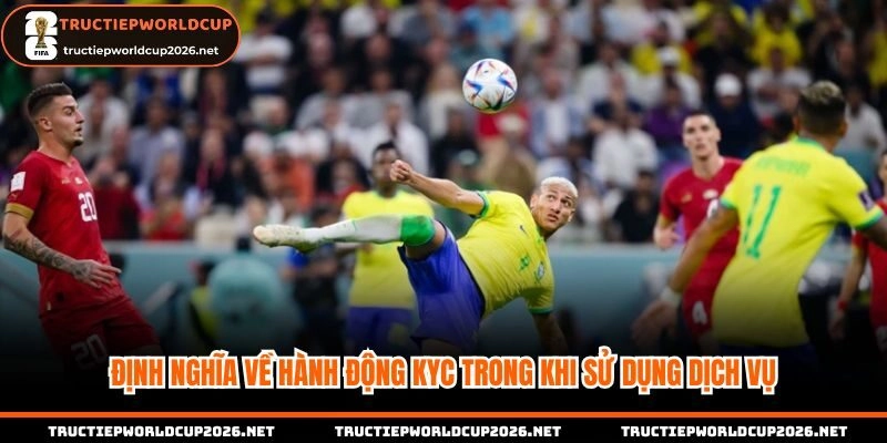 Định nghĩa về hành động KYC trong khi sử dụng dịch vụ