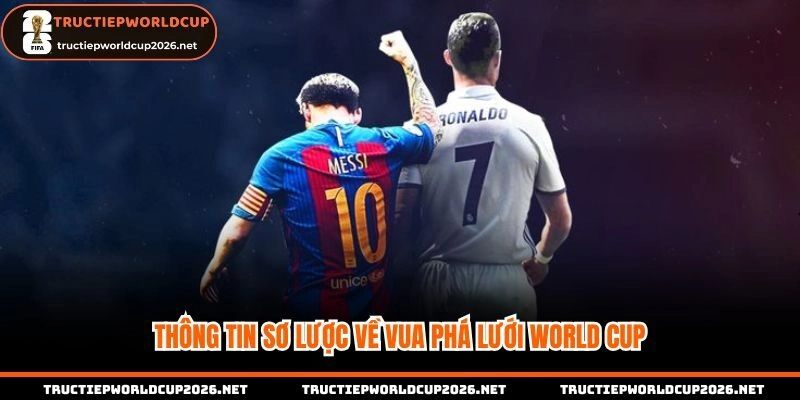 Đừng quên cập nhật thông tin vua phá lưới World Cup mới nhất