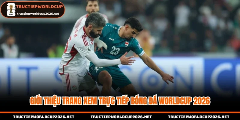 Giới thiệu trang trực tiếp bóng đá Worldcup 2026