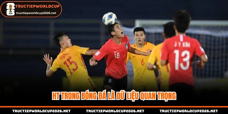 HT trong bóng đá là dữ liệu quan trọng