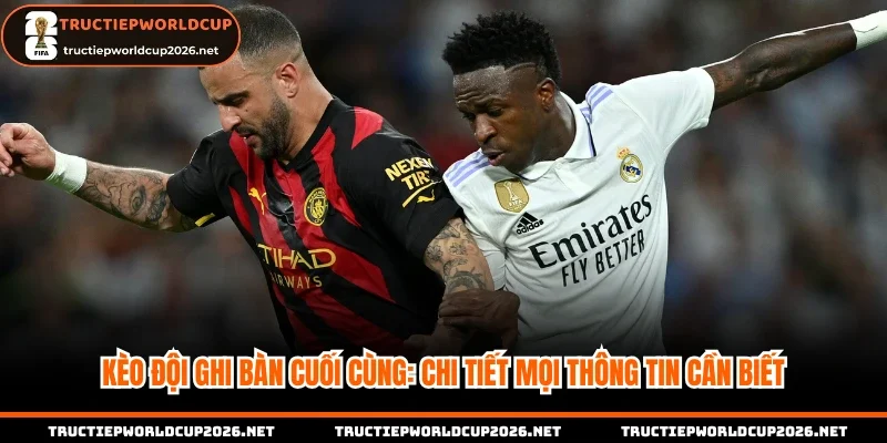 Kèo đội ghi bàn cuối cùng