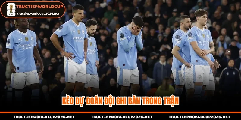 Kèo dự đoán đội ghi bàn trong trận chi tiết