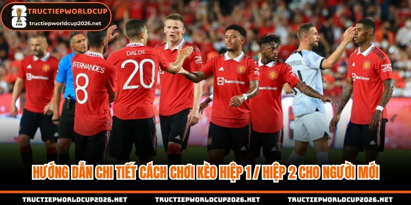 kèo hiệp 1 / hiệp 2