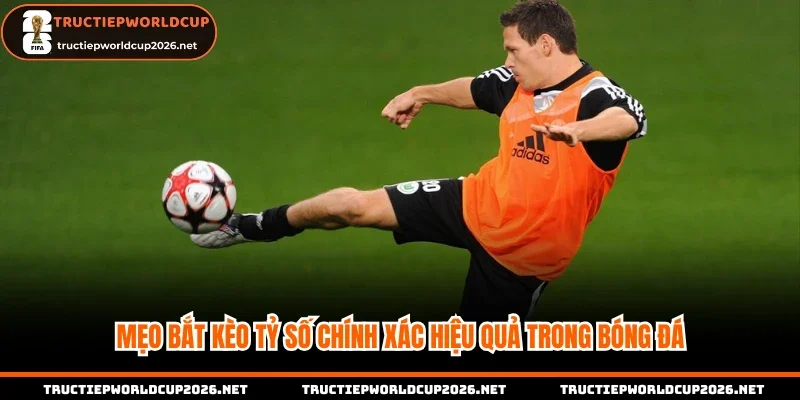 Kèo tỷ số chính xác