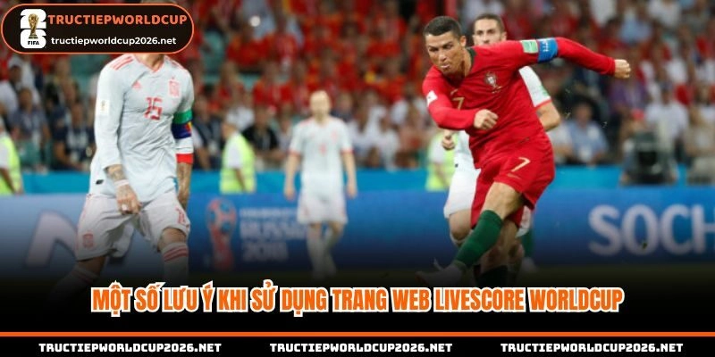 Lưu ý khi sử dụng nền tảng Livescore / tỷ số trực tuyến
