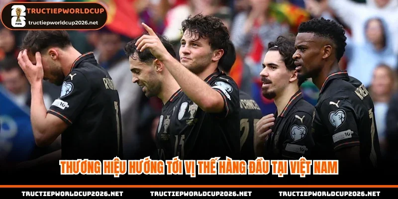 Thương hiệu hướng tới vị thế hàng đầu tại Việt Nam