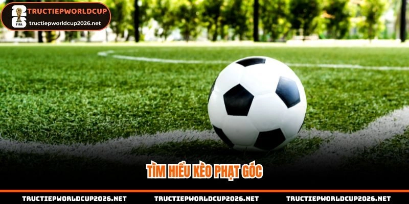 Tìm hiểu kèo phạt góc