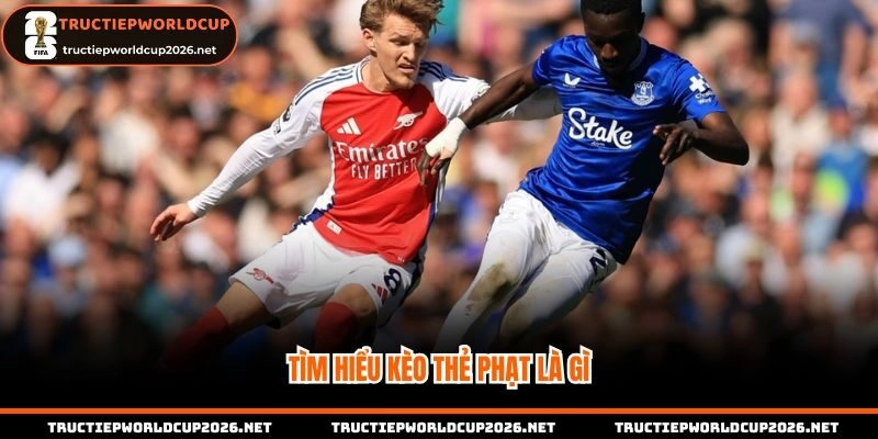 Tìm hiểu kèo thẻ phạt