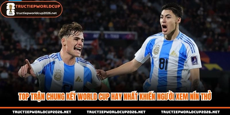 Trận chung kết World Cup hay
