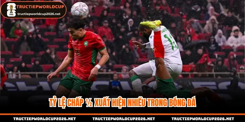Tỷ lệ chấp ½ xuất hiện nhiều trong bóng đá