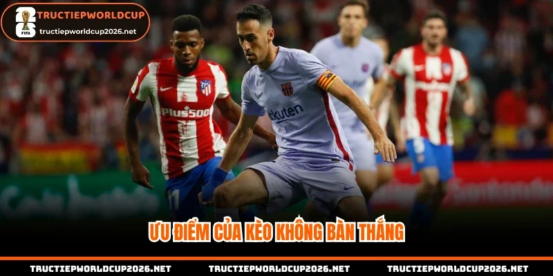 Ưu điểm của kèo không bàn thắng