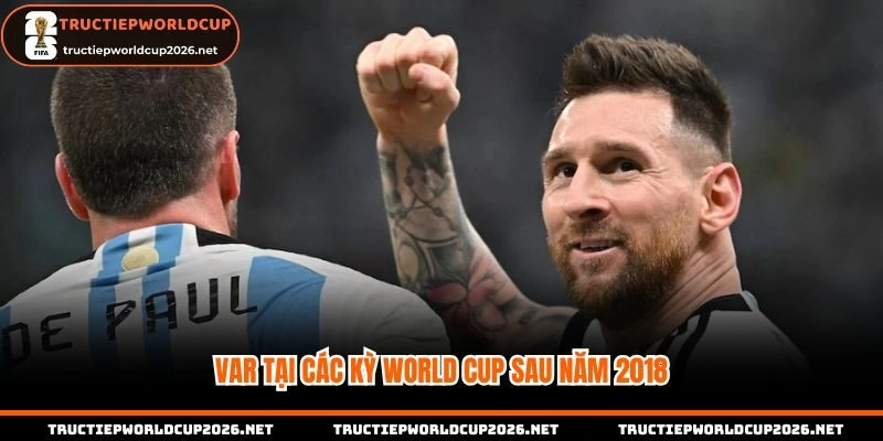 VAR tại các kỳ World Cup từ sau 2018 ra sao