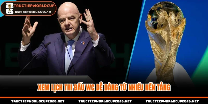 Xem lịch thi đấu WC dễ dàng từ nhiều nền tảng