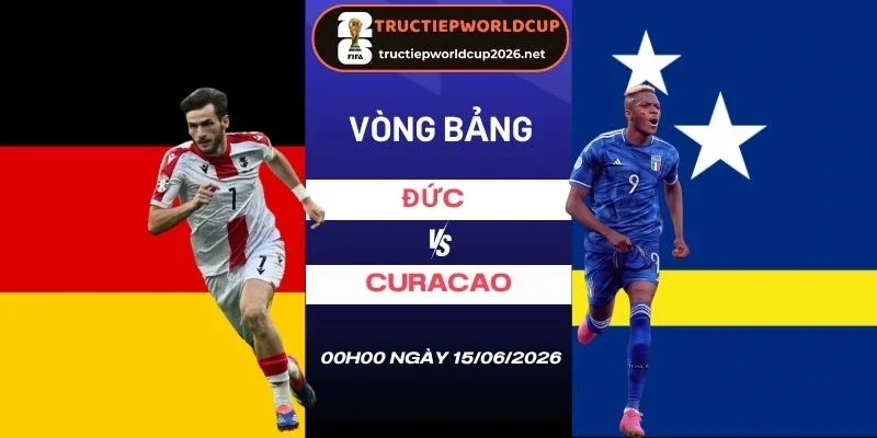 soi kèo Đức vs Curacao - Bảng E World Cup 00h00 15/06/2026