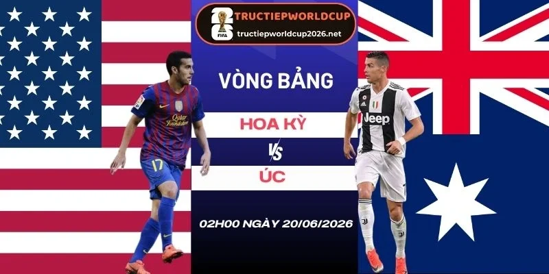 Soi kèo Hoa Kỳ vs Úc - Bảng D World Cup 02h00 20/06/2026