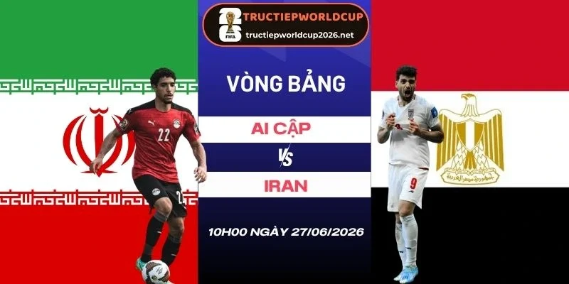 Soi kèo nhà cái Ai Cập vs Iran - Bảng G World Cup 10h00 27/06/2026