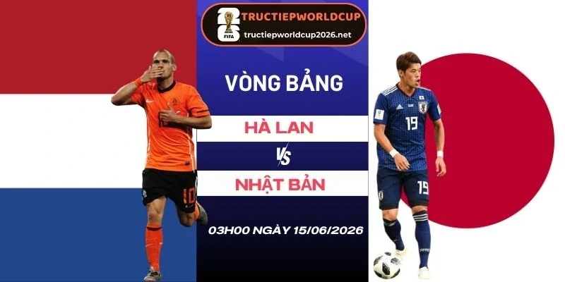 soi kèo nhà cái Hà Lan vs Nhật Bản - Bảng F World Cup 03h00 15/06/2026