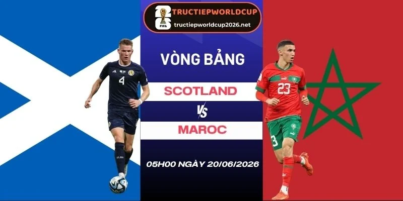 Soi kèo nhà cái Scotland vs Maroc - Bảng C World Cup 05h00 20/06/2026