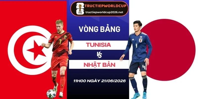 Soi kèo Tunisia vs Nhật Bản - Bảng F World Cup 11h00 21/06/2026