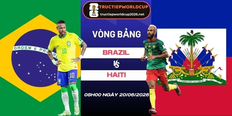 Soi tỷ lệ kèo Brazil vs Haiti - Bảng C World Cup 08h00 20/06/2026