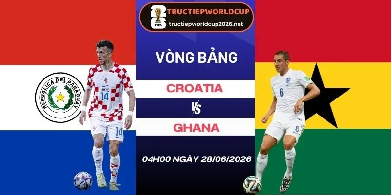 Soi tỷ lệ kèo nhà cái Croatia vs Ghana - Bảng L World Cup 04h00 28/06/2026