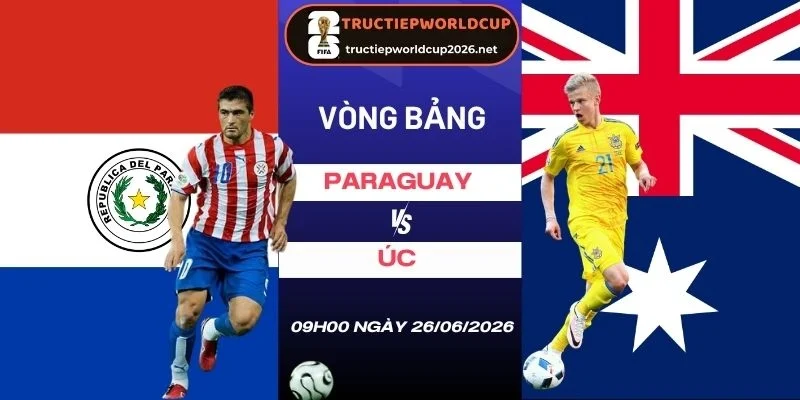 soi tỷ lệ kèo nhà cái Paraguay vs Úc - Bảng D World Cup 09h00 26/06/2026