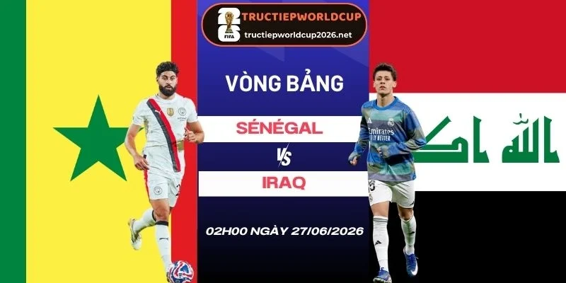 Soi kèo nhà cái Sénégal vs Iraq - Bảng I World Cup 02h00 27/06/2026