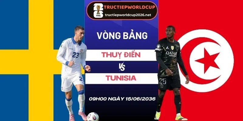 Tỷ lệ kèo nhà cái Thụy Điển vs Tunisia - Bảng F World Cup 09h00 15/06/2026