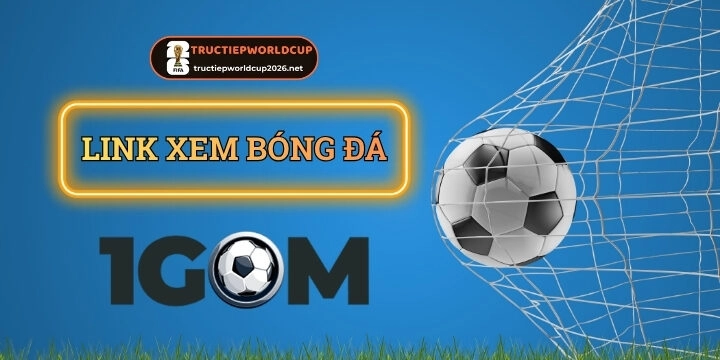 1gom - Soi kèo chính xác, cập nhật KQBD nhanh chóng nhất